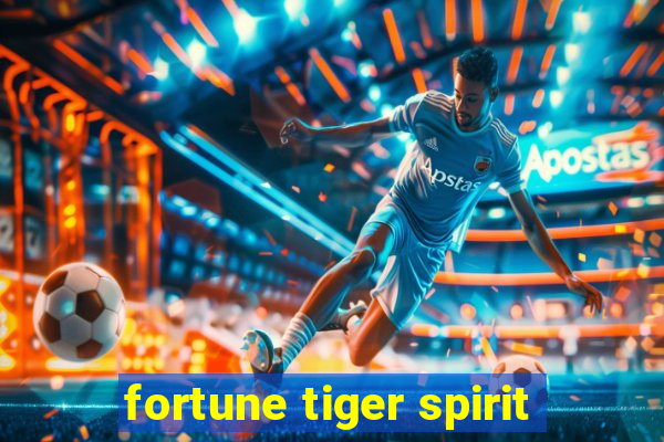 fortune tiger spirit